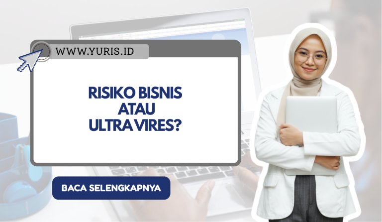 Risiko Bisnis atau Ultra Vires?