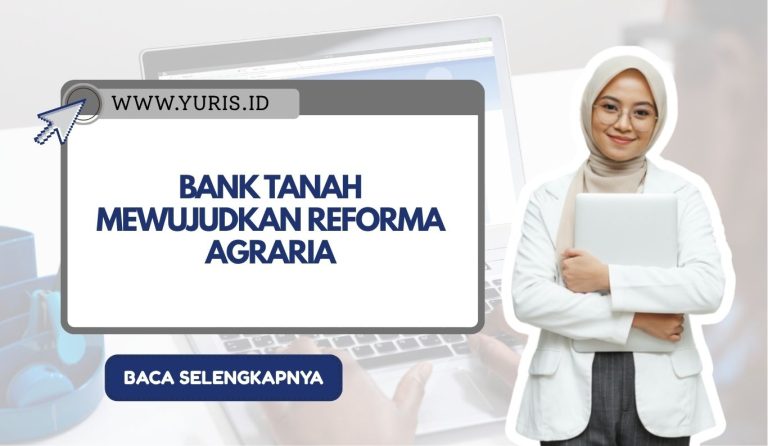 Bank Tanah Mewujudkan Reforma Agraria